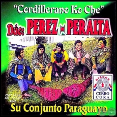 CORDILLERANO KO CHE - DÚO PÉREZ PERALTA SU CONJUNTO PARAGUAYO
